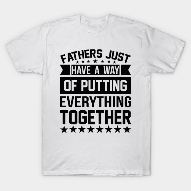 Father Just Have A Way Of Putting Everything Together T Shirt For Women Men T-Shirt by QueenTees